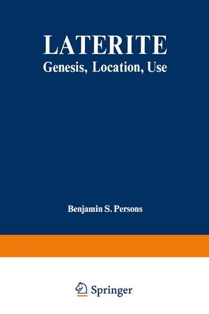 Laterite: Genesis, Location, Use de Benjamin S. Persons