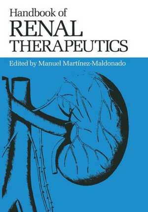 Handbook of Renal Therapeutics de Manuel Martinez-Maldonado