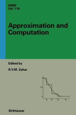 Approximation and Computation: A Festschrift in Honor of Walter Gautschi: Proceedings of the Purdue Conference, December 2–5, 1993 de R. V. M. Zahar