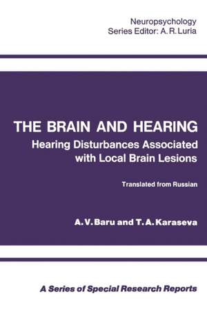 The Brain and Hearing: Hearing Disturbances Associated with Local Brain Lesions de A. V. Baru