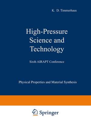 High-Pressure Science and Technology: Volume 1: Physical Properties and Material Synthesis / Volume 2: Applications and Mechanical Properties de K. D. Timmerhaus