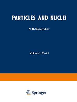 Particles and Nuclei: Volume 1, Part 1 de N. N. Bogolyubov