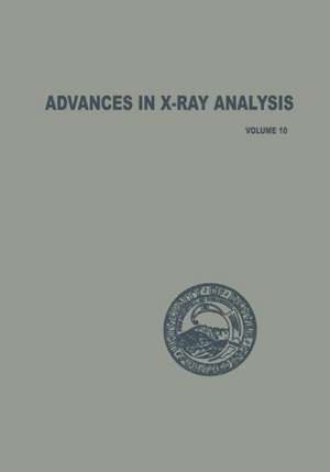 Advances in X-Ray Analysis: Volume 10 de John B. Newkirk