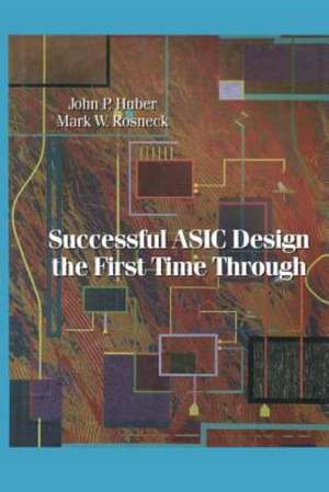 Successful ASIC Design the First Time Through de John Huber