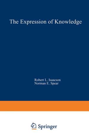 The Expression of Knowledge: Neurobehavioral Transformations of Information into Action de Robert L. Isaacson