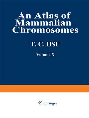 An Atlas of Mammalian Chromosomes: Volume 10 de Tao C. Hsu