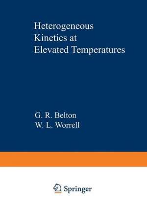 Heterogeneous Kinetics at Elevated Temperatures: Proceedings of an International Conference in Metallurgy and Materials Science held at the University of Pennsylvania September 8–10, 1969 de G. R. Belton