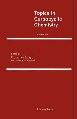 Topics in Carbocyclic Chemistry: Volume One de D. Lloyd