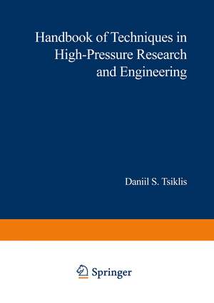 Handbook of Techniques in High-Pressure Research and Engineering de Daniel S. Tsiklis