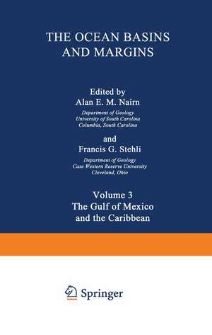 The Ocean Basins and Margins: Volume 3 The Gulf of Mexico and the Caribbean de Alan Nairn