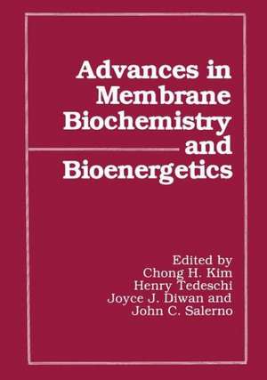 Advances in Membrane Biochemistry and Bioenergetics de Chong H. Kim