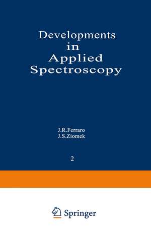 Developments in Applied Spectroscopy: Volume 2: Proceedings of the Thirteenth Annual Symposium on Spectroscopy, Held in Chicago, Illinois April 30–May 3, 1962 de J. R. Ferraro