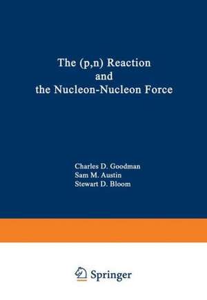 The (p,n) Reaction and the Nucleon-Nucleon Force de Charles D. Goodman