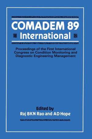 COMADEM 89 International: Proceedings of the First International Congress on Condition Monitoring and Diagnostic Engineering Management (COMADEM) de Raj B. K. N. Rao