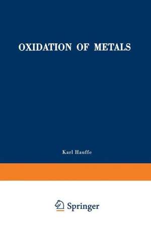 Oxidation of Metals de Karl Hauffe