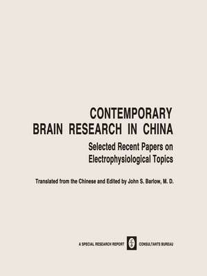 Contemporary Brain Research in China: Selected Recent Papers on Electrophysiological Topics de John S. Barlow