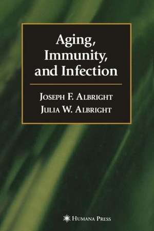 Aging, Immunity, and Infection de Joseph F. Albright