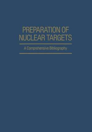 Preparation of Nuclear Targets: A Comprehensive Bibliography de Josef Jaklovsky