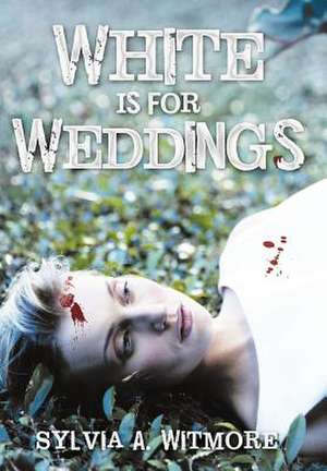 White Is for Weddings de Sylvia Witmore