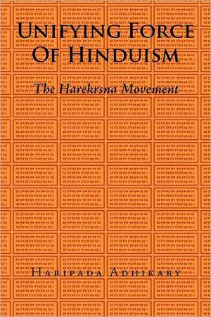 Unifying Force of Hinduism de Haripada Adhikary