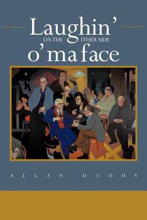 Laughin' on the Ither Side O' Ma Face de Allan Dodds