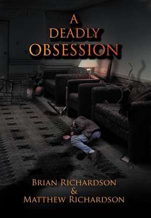 A Deadly Obsession de Brian Richardson