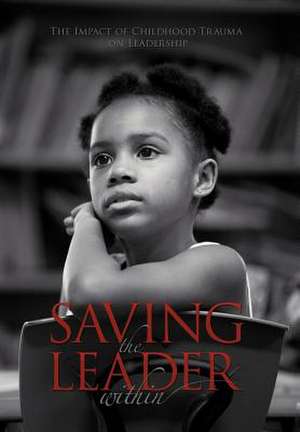 Saving the Leader Within de Doreen Cato Ed D