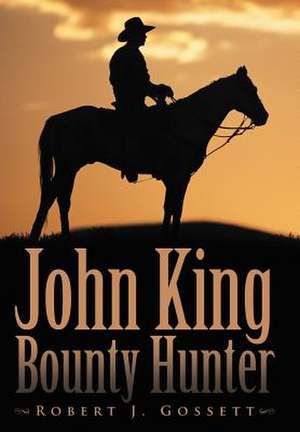 John King Bounty Hunter de Robert J Gossett