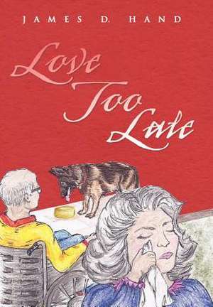 Love Too Late de James D Hand