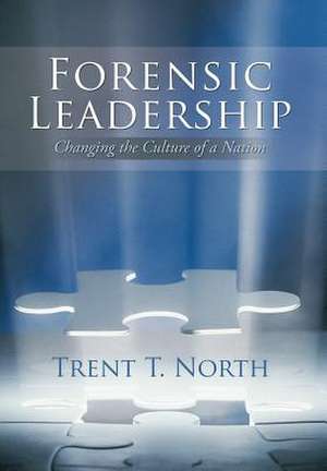 Forensic Leadership de Trent T North