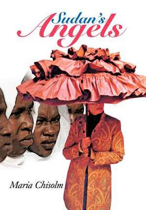Sudan's Angels de Maria Chisolm