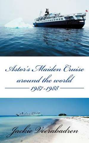 Astor's Maiden Cruise Around the World 1987-1988 de Jackie Veerabadren