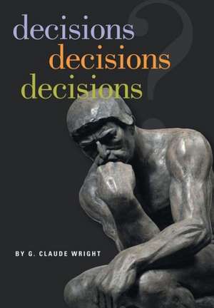 decisions decisions decisions de G Claude Wright