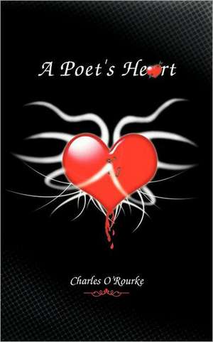 A Poet's Heart de Charles O'Rourke