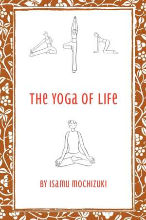 The Yoga of Life de Isamu Mochizuki