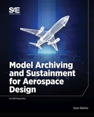 Model Archiving and Sustainment for Aerospace Design de Sean Barker