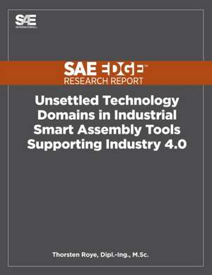 Unsettled Technology Domains in Industrial Smart Assembly Tools Supporting Industry 4.0 de Thorsten Roye