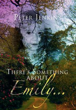 There's Something about Emily. . . de Peter Jenkins