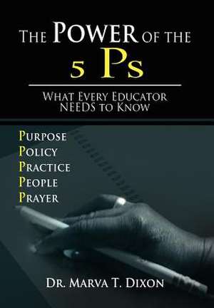 The Power of the 5 Ps de Marva T. Dixon