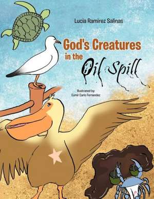 God's Creatures in the Oil Spills de Lucia Kamirez Salinas