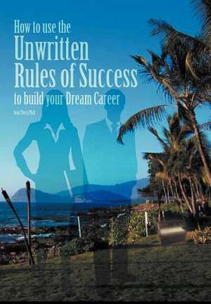 How to Use the Unwritten Rules of Success to Build Your Dream Career de Sean Terry