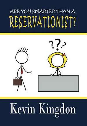 Kingdon, K: Are You Smarter Than a Reservationist?