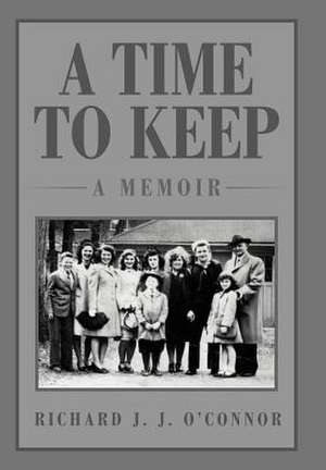 A Time to Keep de Richard J. J. O'Connor