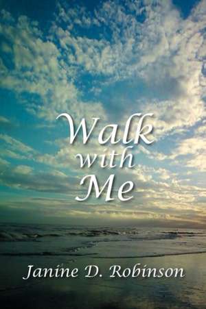 Walk with Me de Janine D. Robinson
