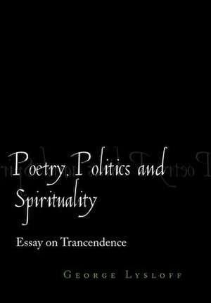 Lysloff, G: Poetry, Politics and Spirituality