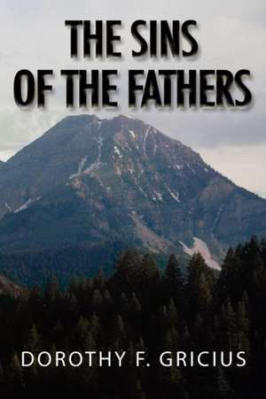 The Sins of the Fathers de Dorothy F. Gricius