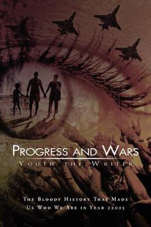 Progress and Wars de Youth The Writer