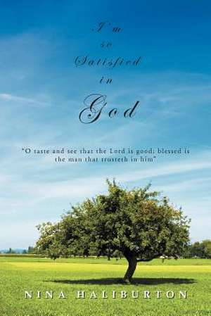 I'm So Satisfied in God de Nina Haliburton