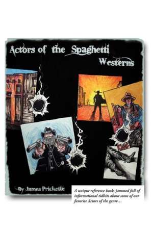 Actors of the Spaghetti Westerns de James Prickette