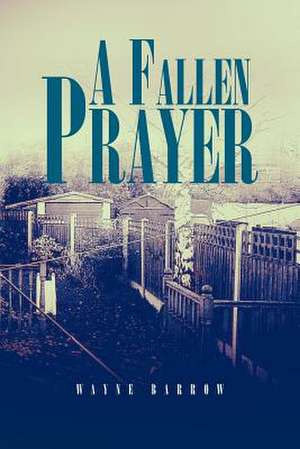 A Fallen Prayer de Wayne Barrow